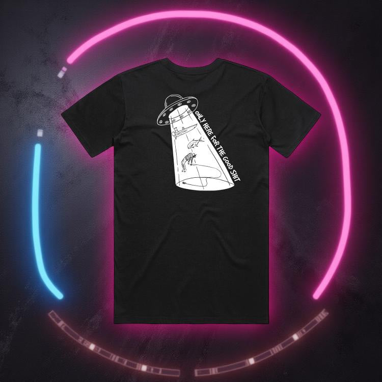 HW UFO - ONLY HERE FOR THE GOOD SH!T TEE